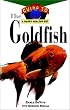 The Goldfish: An Owner's Guide to a Happy Healthy Pet