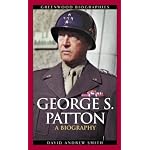 George S. Patton: A Biography (Greenwood Biographies) book cover