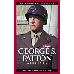 George S. Patton: A Biography (Greenwood Biographies)