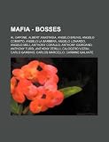 Mafia - Bosses: Al Capone, Albert Anastasia, Angelo Bruno, Angelo Commito, Angelo La Barbera, Angelo Lonardo, Angelo Meli, Anthony Corallo, Anthony ... Gambino, Carlos Marcello, Carmine Galante