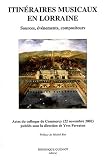 Revue Dominique Guéniot  / Itinéraires musicaux en Lorraine. Sources, événements, compositeurs, Actes du colloque de Commercy (22 novembre 2002)