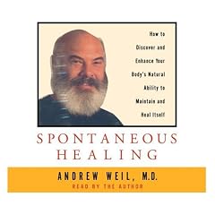 Spontaneous Healing by Andrew Weil M.D.