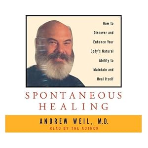 Spontaneous Healing by Andrew Weil M.D.