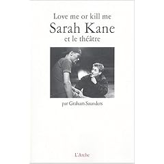 Love me or kill me : Sarah Kane et le th��tre