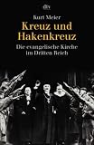 Kreuz und Hakenkreuz: Die evangelische Kirche im Dritten Reich - Kurt Meier