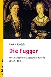 Produkt-Bild: Die Fugger: Geschichte einer Augsburger Familie (1367-1650)