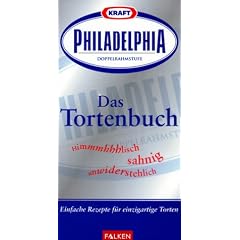 Philadelphia. Das Tortenbuch. Himmlisch, sahnig, unwiderstehlich.