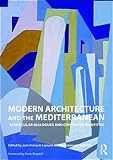 Modern Architecture and the Mediterranean: Vernacular Dialogues and Contested Identities