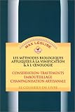 Les Méthodes biologiques appliquées à la vinification et à l oenologie, tome 2 : Conservation, traitement, embouteillage, champagnisation artisanale