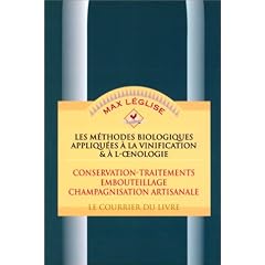 Les M�thodes biologiques appliqu�es � la vinification et � l'oenologie, tome 2 : Conservation, traitement, embouteillage, champagnisation artisanale