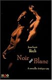 Noir sur Blanc. 4 nouvelles érotiques gay