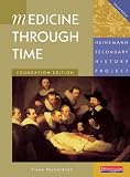 Medicine Through Time: Foundation Edition (Heinemann Secondary History Project)