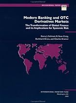 Modern Banking and Otc Derivatives Markets: The Transformation of Global Finance and Its Implications for Systemic Risk (Occasional Paper (International Monetary Fund), No. 203.)