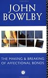 The Making and Breaking of Affectional Bonds,
John Bowlby
