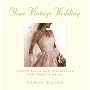 Your Vintage Wedding: Unique Ideas and Inspiration for Today's Bride