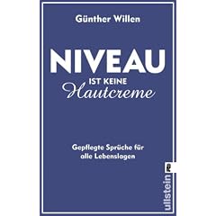 Niveau ist keine Hautcreme: Gepflegte Spr�che f�r alle Lebenslagen
