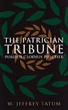 The Patrician Tribune: Publius Clodius Pulcher (Studies in the History of Greece and Rome)