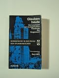 Produkt-Bild: Glauben heute. [1]. Ein Lesebuch zur evangelischen Theologie der Gegenwart