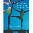 Fitness through Aerobics (6th Edition) by Jan Galen Bishop