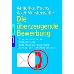 Die �berzeugende Bewerbung: � Praxisorientierte Musterbriefe � Telefonische Bewerbung � Exklusiver Internetservice
