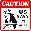 CAUTION: US NAVY AT WORK joke sailor sign
