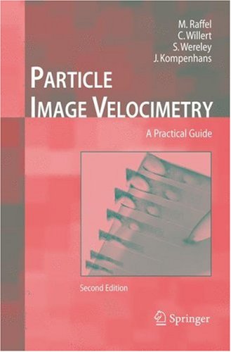 Particle Image Velocimetry: A Practical Guide (Experimental Fluid Mechanics)