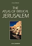 Atlas of Biblical Jerusalem