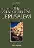 The Atlas of Biblical Jerusalem