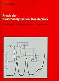 Praxis der Elektroanalytischen Messtechnik. Grundlagen, Schaltungstechnik, Experimente