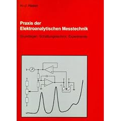 Praxis der Elektroanalytischen Messtechnik. Grundlagen, Schaltungstechnik, Experimente