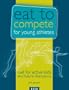 Eat to Compete for Young Athletes: Fuel for Active Kids and Future Champions
