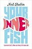 Your Inner Fish: A Journey into the 3.5 Billion-Year History of the Human Body