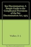 Sex discrimination : a simple guide to the provisions of the Sex Discrimination Act 1975