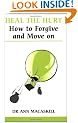 Heal the Hurt: How to Forgive and Move on (Overcoming common problems)