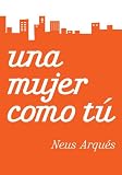 Una mujer como tu (Spanish Edition)
