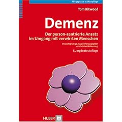 Demenz. Der person-zentrierte Ansatz im Umgang mit verwirrten Menschen