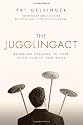 The Juggling Act: Bringing Balance to Your Faith, Family, and Work