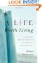 A Life Worth Living: A Doctor's Reflections on Illness in a High-Tech Era