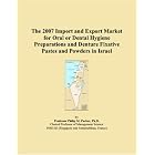 The 2007 Import and Export Market for Oral or Dental Hygiene Preparations and Denture... by Parker, Philip M.
