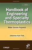 Handbook of Engineering and Specialty Thermoplastics, Water Soluble Polymers (Handbook of Engineering and Speciality Thermoplastics) (Volume 2)