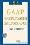 GAAP Financial Statement Disclosures Manual, (w/CD-ROM), 2012-2013