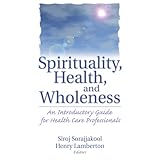 spirituality health and wholeness an introductory guide for health care professionals