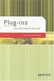 Plug-ins, volume 1 : Les Instruments Virtuels