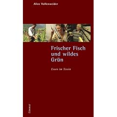 Frischer Fisch und wildes Gr�n - Essen im Tessin: Erkundungen und Rezepte