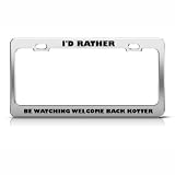 Rather Be Watch Welcome Back Kotter Metal license plate frame Tag Holder