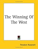The Winning of the West: From the Alleghenies to the Mississippi 1769-1776