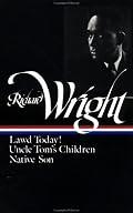 Richard Wright : Early Works : Lawd Today! / Uncle Tom's Children / Native Son (Library of America)