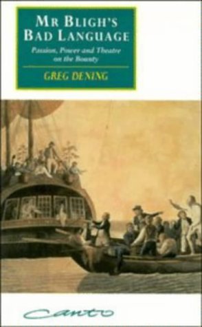 Mr Bligh's Bad Language: Passion, Power and Theatre on the Bounty (Canto Original): Passion, Power and Theatre on the Bounty (Canto original series)