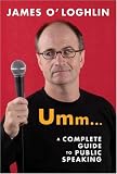 Umm . . .: A Complete Guide to Public Speaking