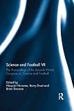 Science and football VII : the proceedings of the Seventh World Congress on Science and Football